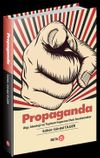 Propaganda & Algı, İdeoloji ve Toplum İnşasına Dair İncelemeler