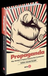 Propaganda & Algı, İdeoloji ve Toplum İnşasına Dair İncelemeler