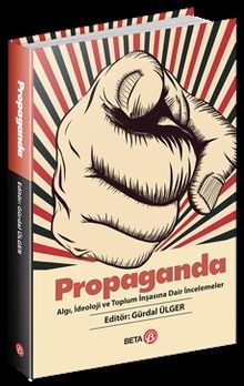 Propaganda & Algı, İdeoloji ve Toplum İnşasına Dair İncelemeler