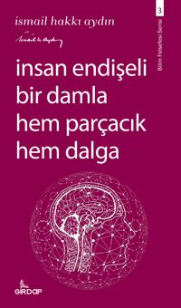 İnsan Endişeli Bir Damla Hem Parçacık Hem Dalga