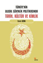 Türkiye'nin Ulusal Güvenlik Politikasında Tarih, Kültür ve Kimlik