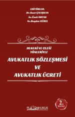Hukuki ve Cezai Yönleriyle Avukatlık Sözleşmesi ve Avukatlık Ücreti 