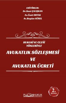 Hukuki ve Cezai Yönleriyle Avukatlık Sözleşmesi ve Avukatlık Ücreti 