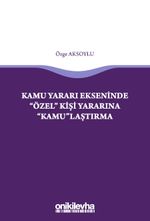 Kamu Yararı Ekseninde "Özel" Kişi Yararına "Kamu"laştırma