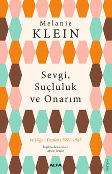 Sevgi, Suçluluk  ve Onarım & ve Diğer Yazıları (1921-1945)