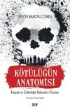 K&ouml;t&uuml;l&uuml;ğ&uuml;n Anatomisi & Empati ve Zalimliğin K&ouml;kenleri &Uuml;zerine