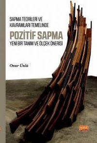 Sapma Teorileri ve Kavramları Temelinde Pozitif Sapma & Yeni Bir Tanım ve Ölçek Önerisi