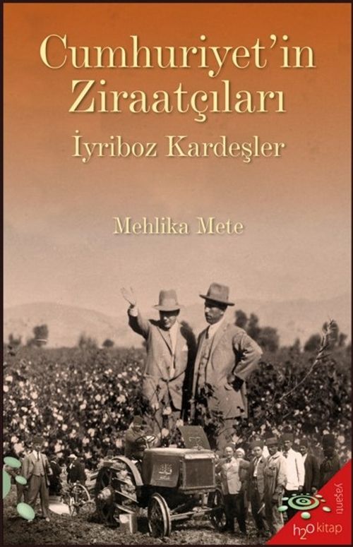 Cumhuriyet'in Ziraatçıları & İyriboz Kardeşler