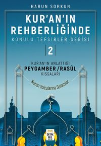 Kur'an'ın Anlattığı Peygamber / Rasûl Kıssaları Kur'an'ın Rehberliğinde Konulu Tefsirler Serisi: 2