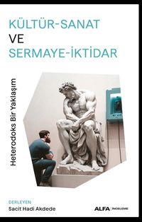 Kültür-Sanat  Ve  Sermaye-İktidar Heterodoks Bir Yaklaşım