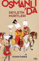 Devletin Müritleri – Osmanlı Dünyasında Din ve Devlet İnşası