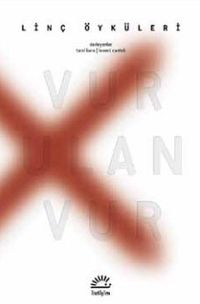 Vur Ulan Vur & Linç Öyküleri