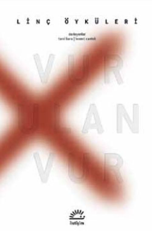 Vur Ulan Vur & Linç Öyküleri