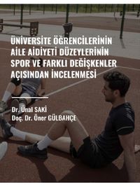 Üniversite Öğrencilerinin Aile Aidiyet Düzeylerinin Spor ve Farklı Değişkenler Açısından İncelenmesi 