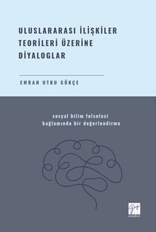 Uluslararası İlişkiler Teorileri Üzerine Diyaloglar & Sosyal Bilim Felsefesi Bağlamında Bir Değerlendirme 