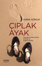Çıplak Ayak & Kayıp Bir Çocuğun Peşinde Üç Kadın ve Değişen Hayatlar