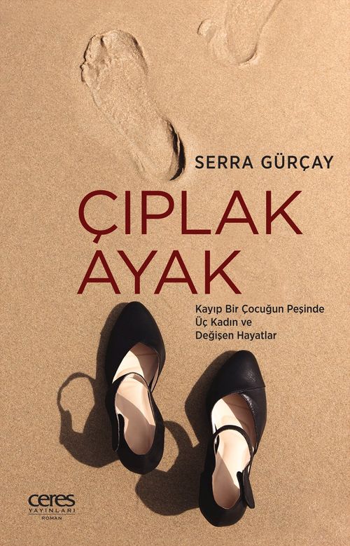 Çıplak Ayak & Kayıp Bir Çocuğun Peşinde Üç Kadın ve Değişen Hayatlar