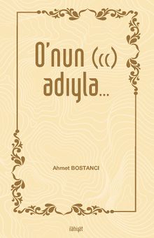 O'nun (cc) Adıyla…