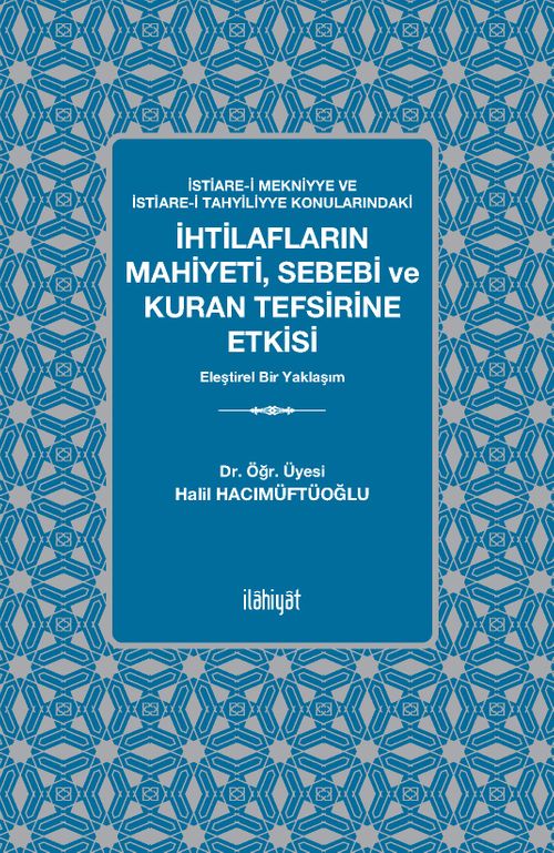 İstiare-i Mekniyye ve İstiare-i Tahyiliyye Konularındaki  İhtilafların Mahiyeti, Sebebi ve Kuran Tefsirine Etkisi
