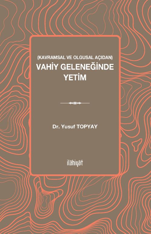 Kavramsal ve Olgusal Açıdan Vahiy Geleneğinde  Yetim