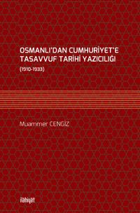 Osmanlı’dan Cumhuriyet’e Tasavvuf Tarihi Yazıcılığı (1910-1933)