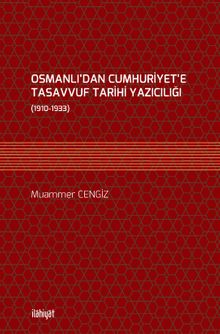 Osmanlı’dan Cumhuriyet’e Tasavvuf Tarihi Yazıcılığı (1910-1933)