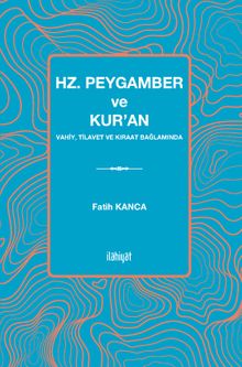 Hz. Peygamber ve Kur’an Vahiy, Tilavet ve Kıraat Bağlamında