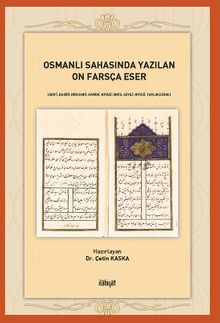 Osmanlı Sahasında Yazılan On Farsça Eser & Ârıfî, Basîrî, Bîrcendî, Hamidî, Niyazî, İdrîs, Sayilî, Riyazî, Yağlıkçızade