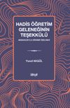 Hadis &Ouml;ğretim Geleneğinin Teşekk&uuml;l&uuml; & Abbasiler İlk D&ouml;nemi &Ouml;zelinde