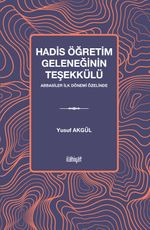 Hadis Öğretim Geleneğinin Teşekkülü & Abbasiler İlk Dönemi Özelinde
