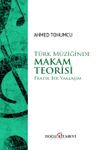 T&uuml;rk M&uuml;ziğinde Makam Teorisi & Pratik Bir Yaklaşım