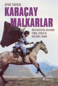 Karaçay-Malkarlar & Bir Kafkasya Halkının Etnik, Siyasi Ve Kültürel Tarihi