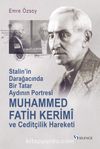 Muhammed Fatih Kerimî ve Ceditçilik Hareketi & Stalin’in Darağacında Bir Tatar Aydının Portresi