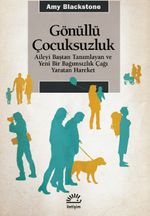 Gönüllü Çocuksuzluk & Aileyi Baştan Tanımlayan ve Yeni Bir Bağımsızlık Çağı Yaratan Hareket