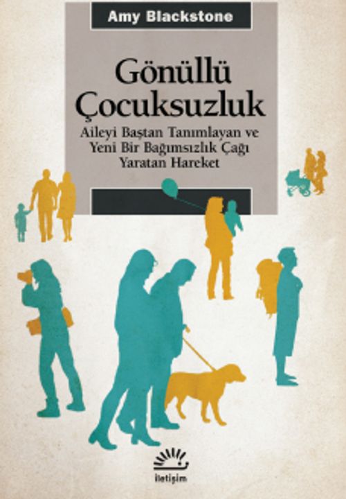 Gönüllü Çocuksuzluk & Aileyi Baştan Tanımlayan ve Yeni Bir Bağımsızlık Çağı Yaratan Hareket