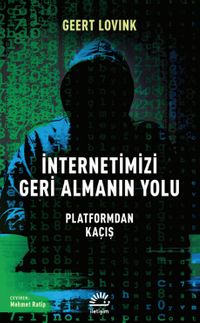İnternetimizi Geri Almanın Yolu & Platformdan Kaçış