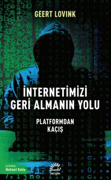İnternetimizi Geri Almanın Yolu & Platformdan Kaçış