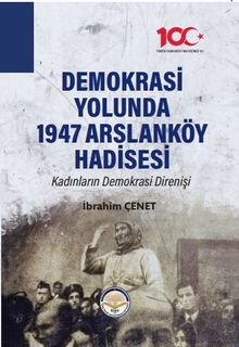 Demokrasi Yolunda 1947 Arslanköy Hadisesi