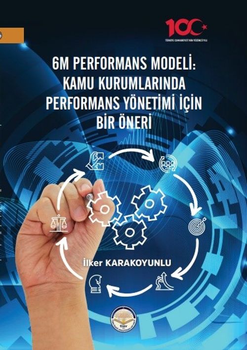 6M Performans Modeli Kamu Kurumlarında Performans Yönetimi İçin Bir Öneri