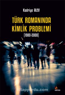 Türk Romanında Kimlik Problemi (1980-2000)