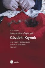 Gözdeki Kıymık & Yeni Türkiye Sinemasında Madun ve Maduniyet İmgeleri