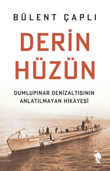 Derin Hüzün & Dumlupınar Denizaltısının Anlatılmayan Hikayesi