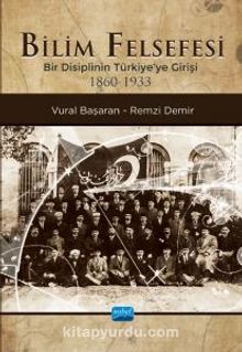 Bilim Felsefesi & Bir Disiplinin Türkiye’ye Girişi (1860-1933)