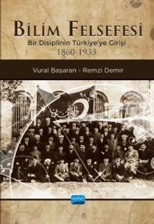 Bilim Felsefesi & Bir Disiplinin Türkiye'ye Girişi (1860-1933)
