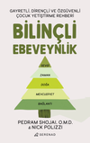 Bilin&ccedil;li Ebeveynlik & Gayretli, Diren&ccedil;li ve &Ouml;zg&uuml;venli &Ccedil;ocuk Yetiştirme Rehberi