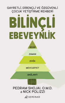 Bilinçli Ebeveynlik & Gayretli, Dirençli ve Özgüvenli Çocuk Yetiştirme Rehberi