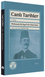 Canlı Tarihler (İkinci Kitap) & Mehmed Ali Aynî'nin Hatıraları