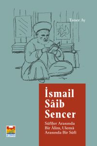 İsmail Saib Sencer & Sufiler Arasında Bir Alim, Ulema Arasında Bir Sufi