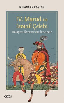IV. Murad ve İsmail Çelebi Hikayesi Üzerine Bir İnceleme