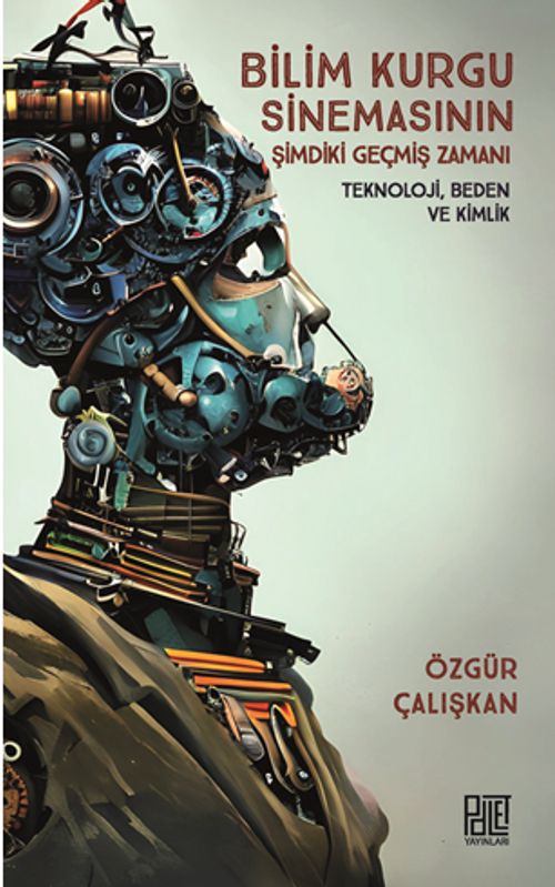 Bilim Kurgu Sinemasının  Şimdiki Geçmiş Zamanı Teknoloji Beden ve Kimlik